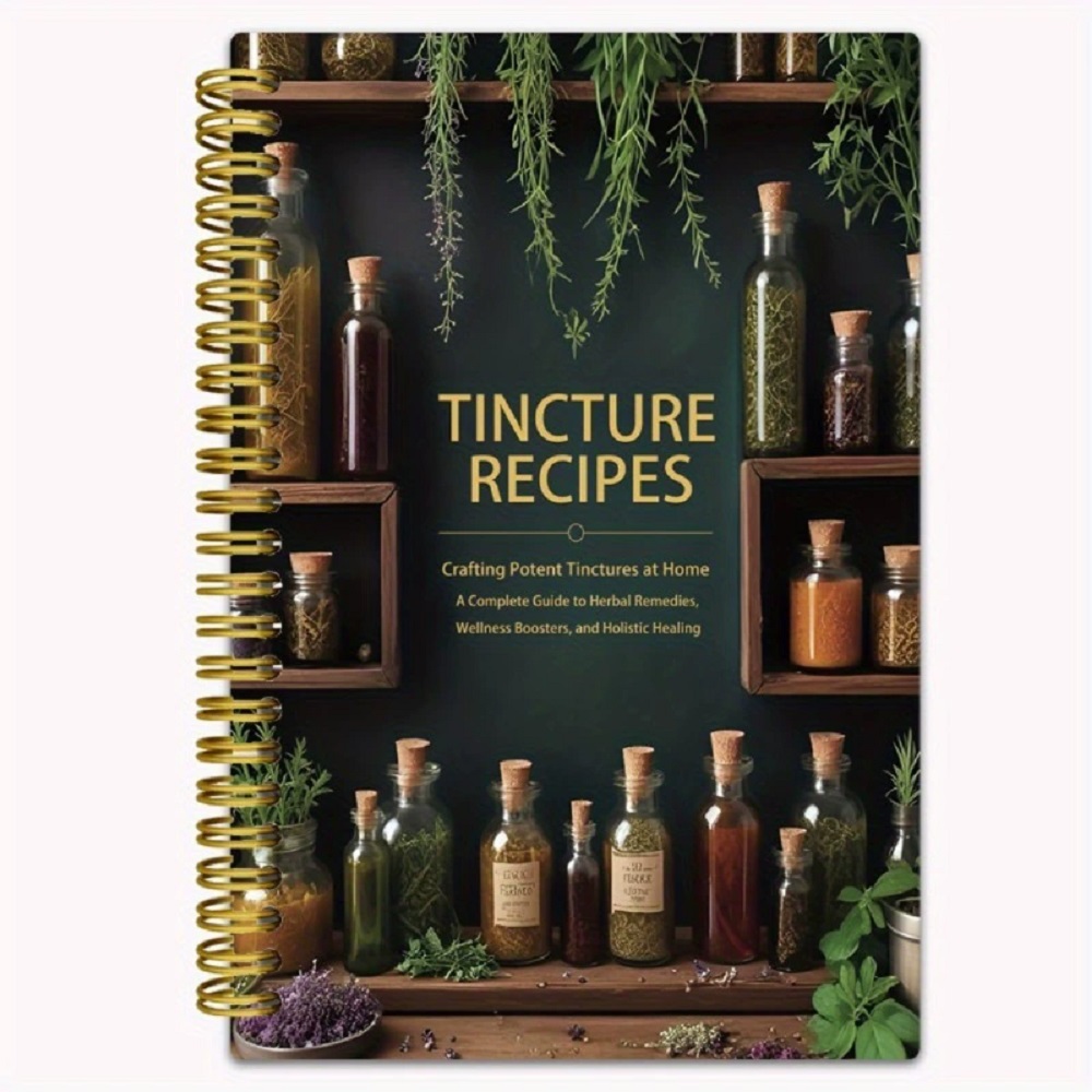 Herbal Wellness Recipes - Tincture Recipes Book Crafting Potent Tinctures